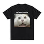 My Honest Reaction T-Shirt Funny Cat Meme Graphic Printed Men Women Clothing T-shirt Fashion Casual Cotton Short Sleeve T Shirts